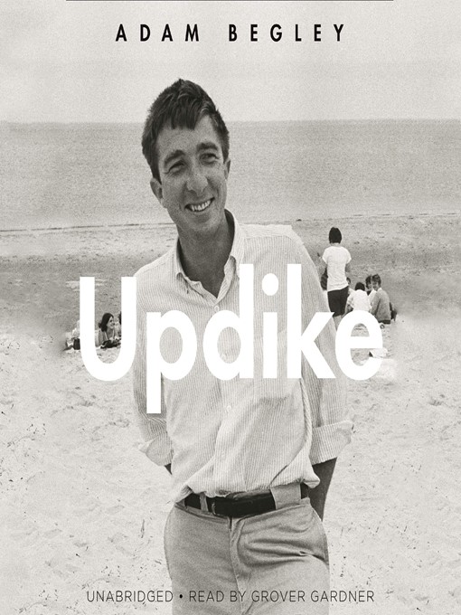 Title details for Updike by Adam Begley - Wait list